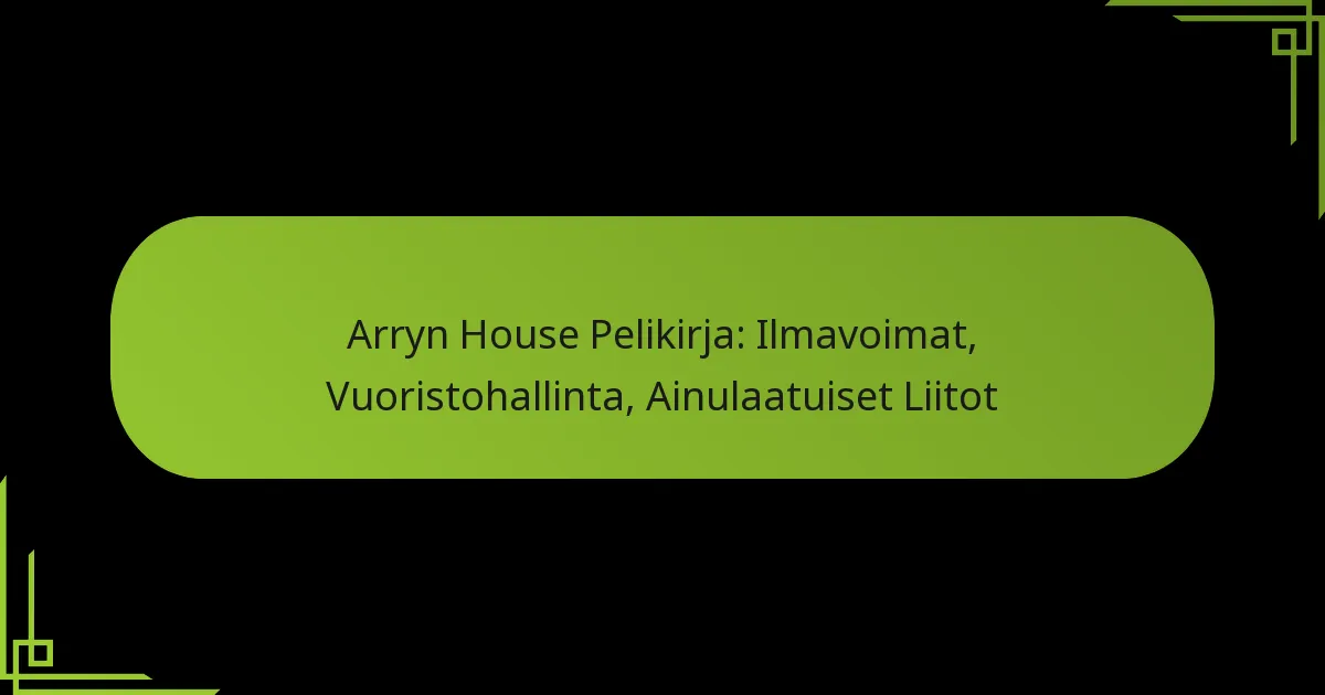 Arryn House Pelikirja: Ilmavoimat, Vuoristohallinta, Ainulaatuiset Liitot