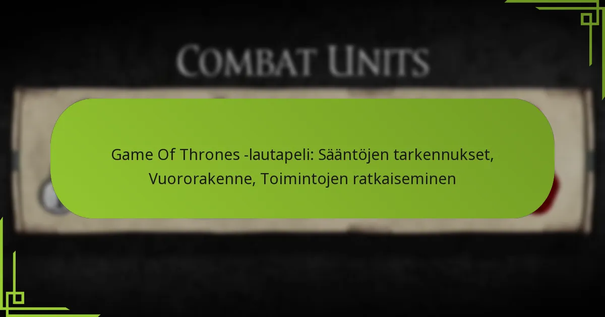 Game Of Thrones -lautapeli: Sääntöjen tarkennukset, Vuororakenne, Toimintojen ratkaiseminen