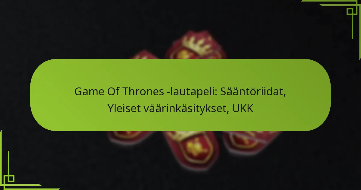 Game Of Thrones -lautapeli: Sääntöriidat, Yleiset väärinkäsitykset, UKK