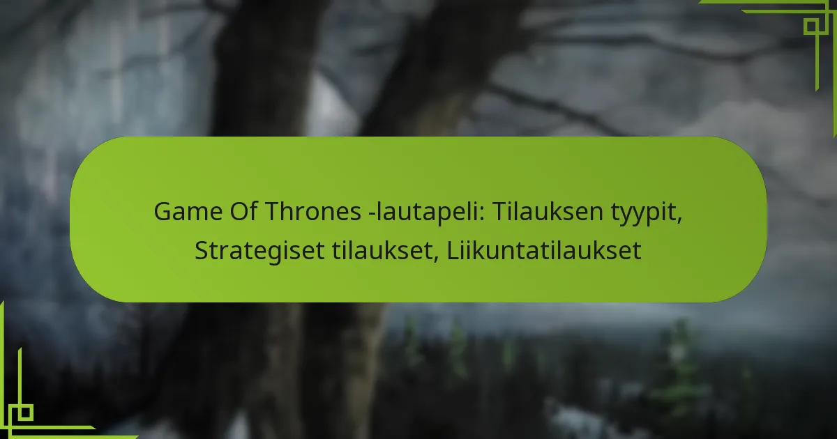 Game Of Thrones -lautapeli: Tilauksen tyypit, Strategiset tilaukset, Liikuntatilaukset