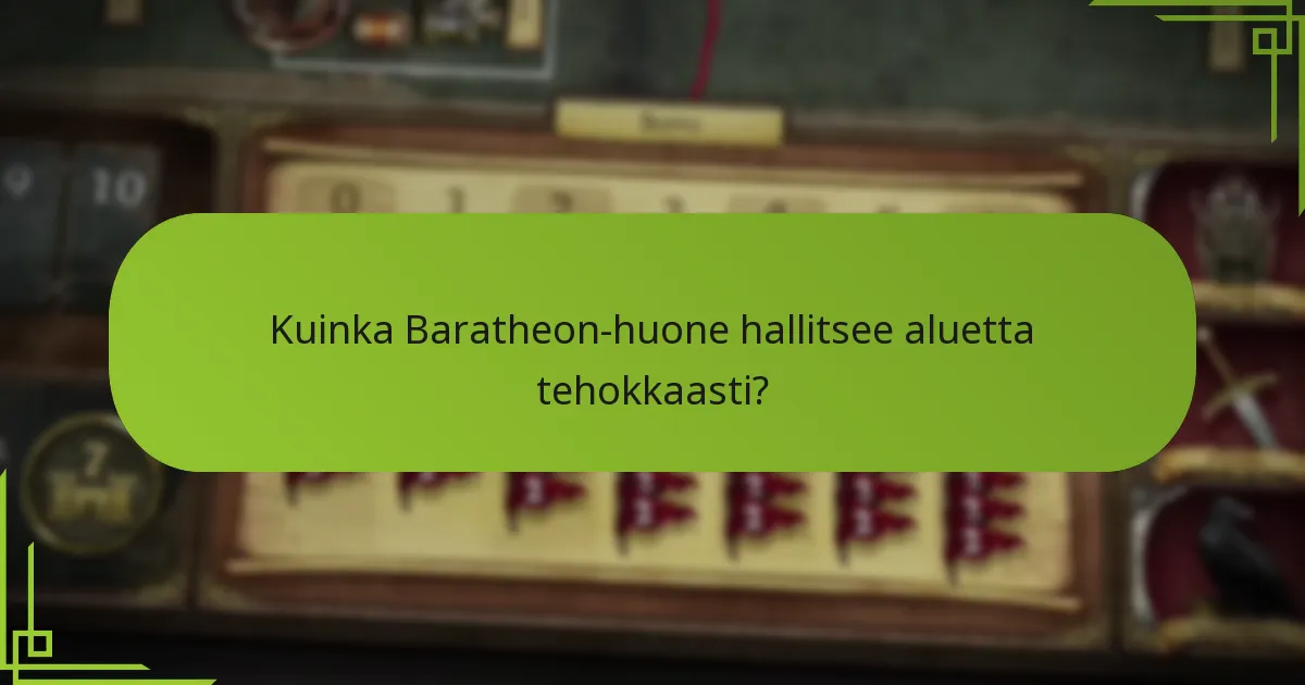 Kuinka Baratheon-huone hallitsee aluetta tehokkaasti?