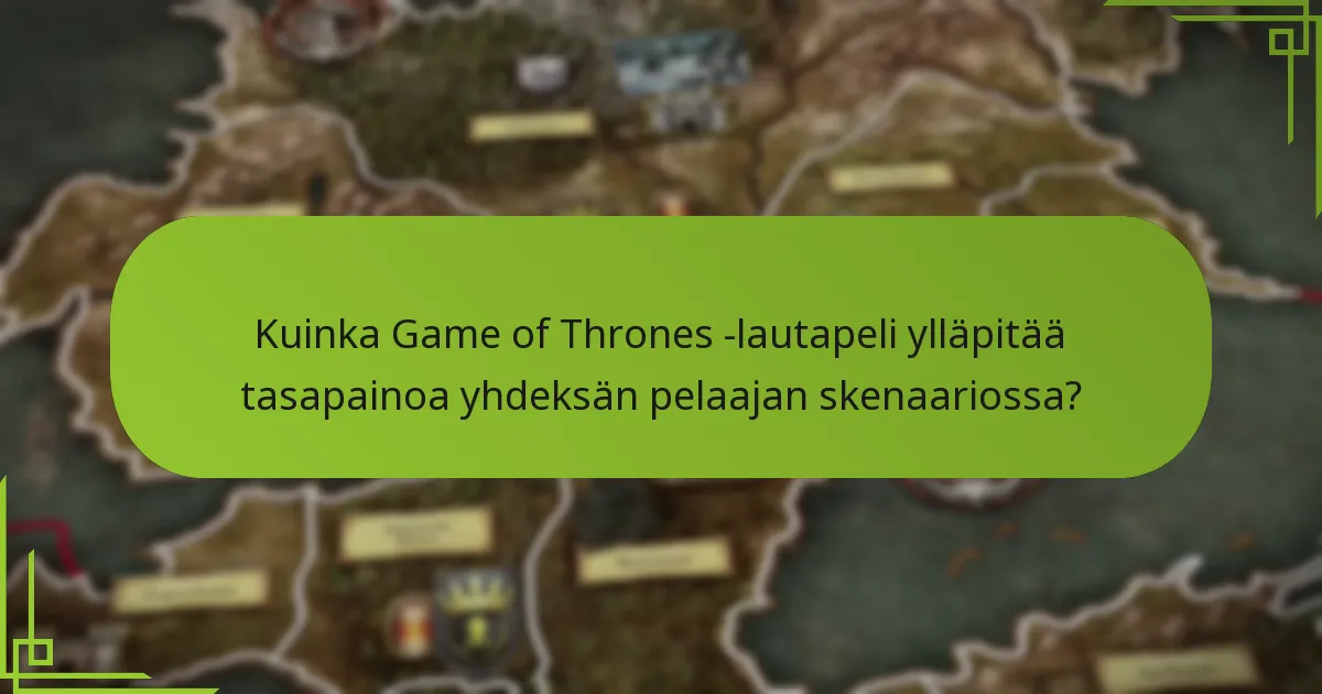 Kuinka Game of Thrones -lautapeli ylläpitää tasapainoa yhdeksän pelaajan skenaariossa?