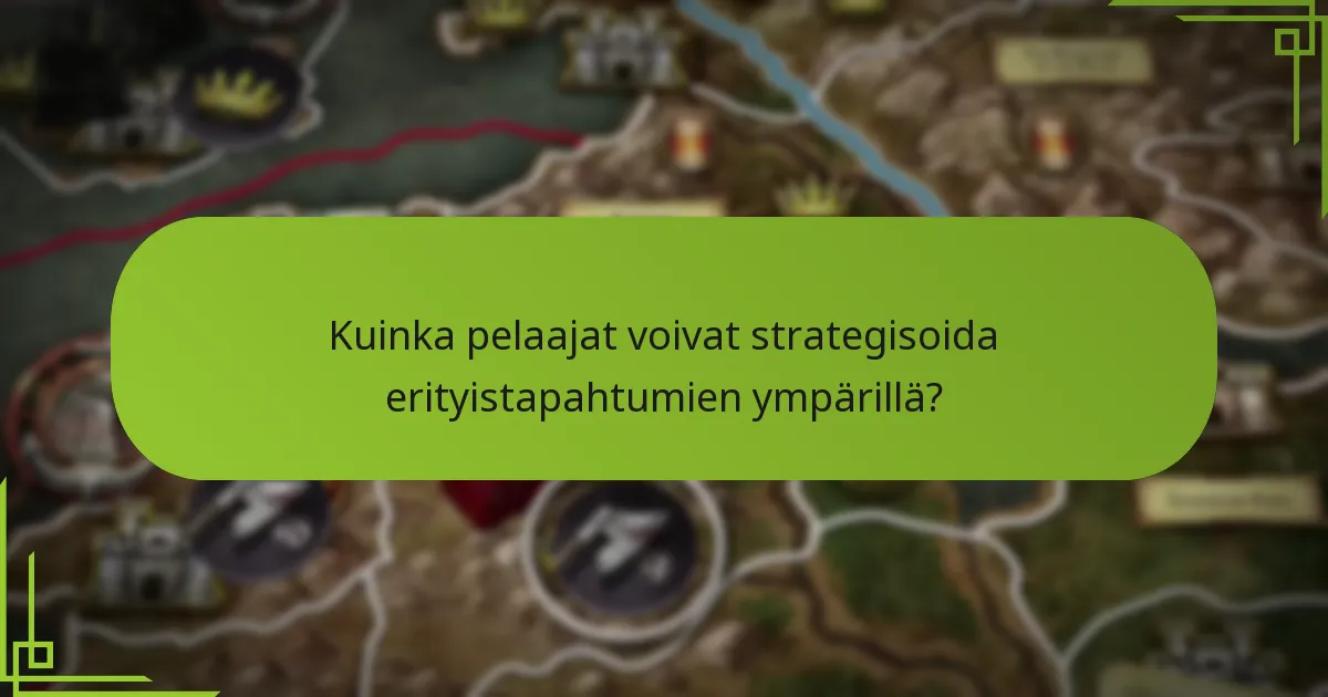 Milloin erityistapahtumat tapahtuvat pelin aikana?