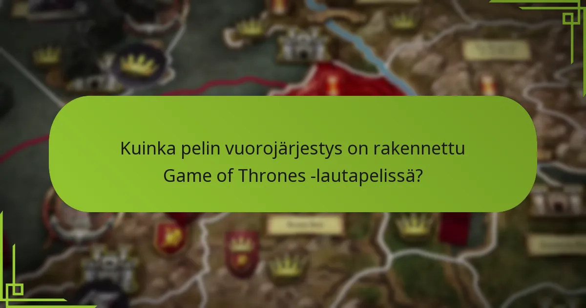 Mitkä ovat taistelumekaniikat Game of Thrones -lautapelissä?