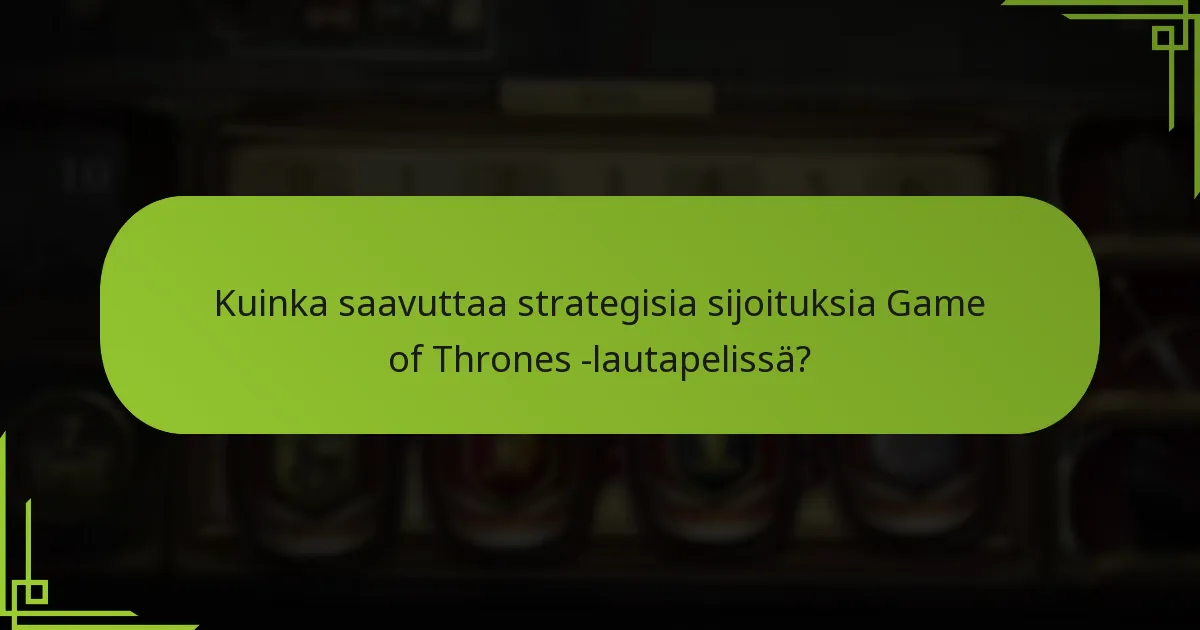 Kuinka pelaajien vuorovaikutus vaikuttaa peliin Game of Thrones -lautapelissä?