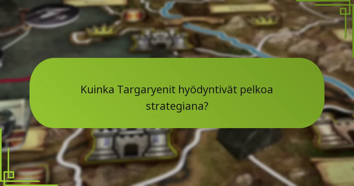Kuinka Targaryenit hyödyntivät pelkoa strategiana?