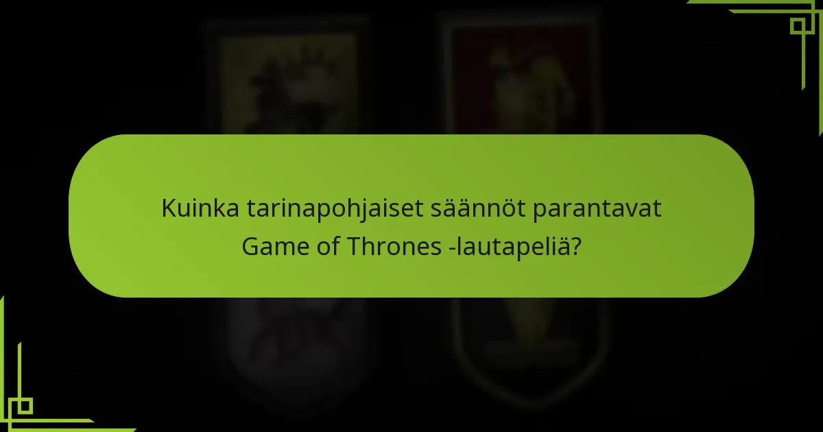 Millaisia teemoitettuja säätöjä Game of Thrones -lautapelissä on?