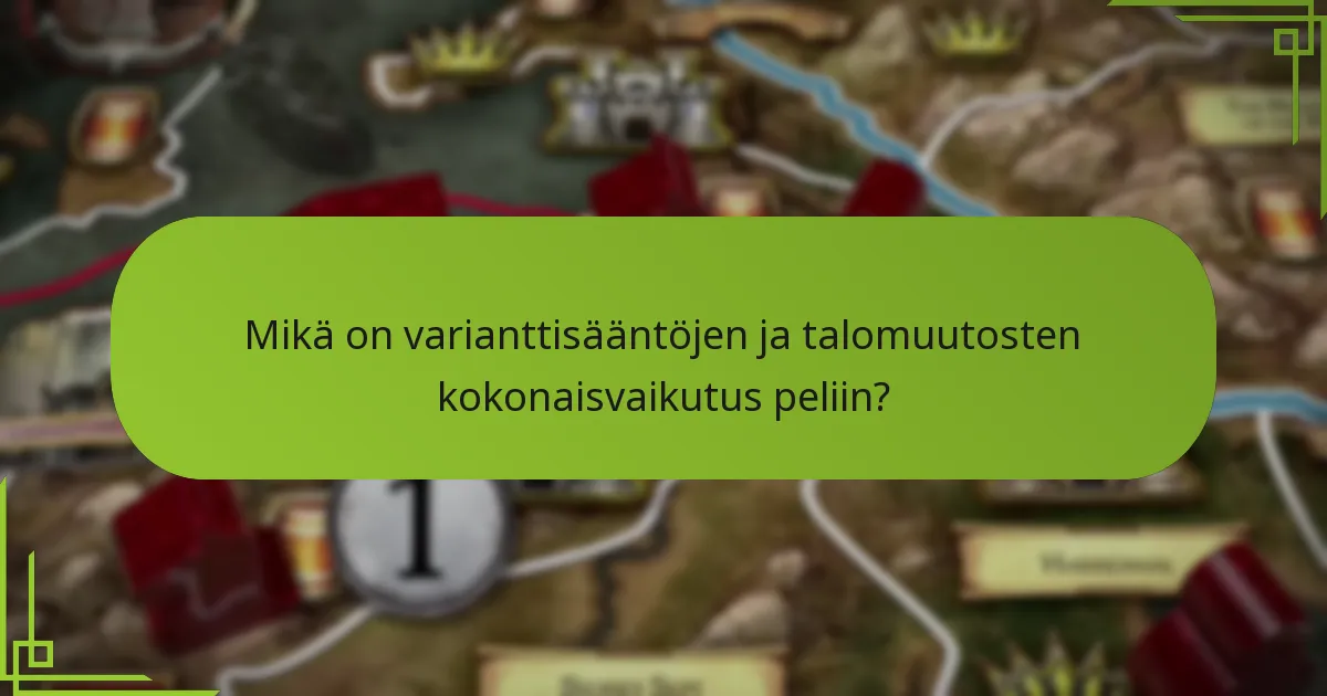 Mikä on varianttisääntöjen ja talomuutosten kokonaisvaikutus peliin?