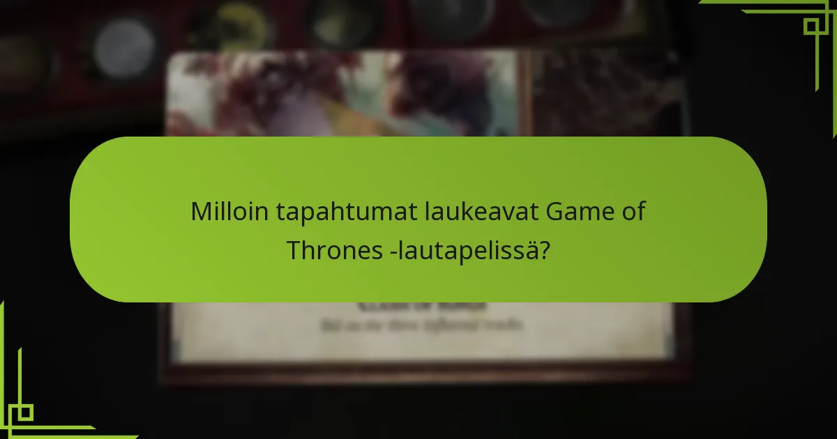 Milloin tapahtumat laukeavat Game of Thrones -lautapelissä?