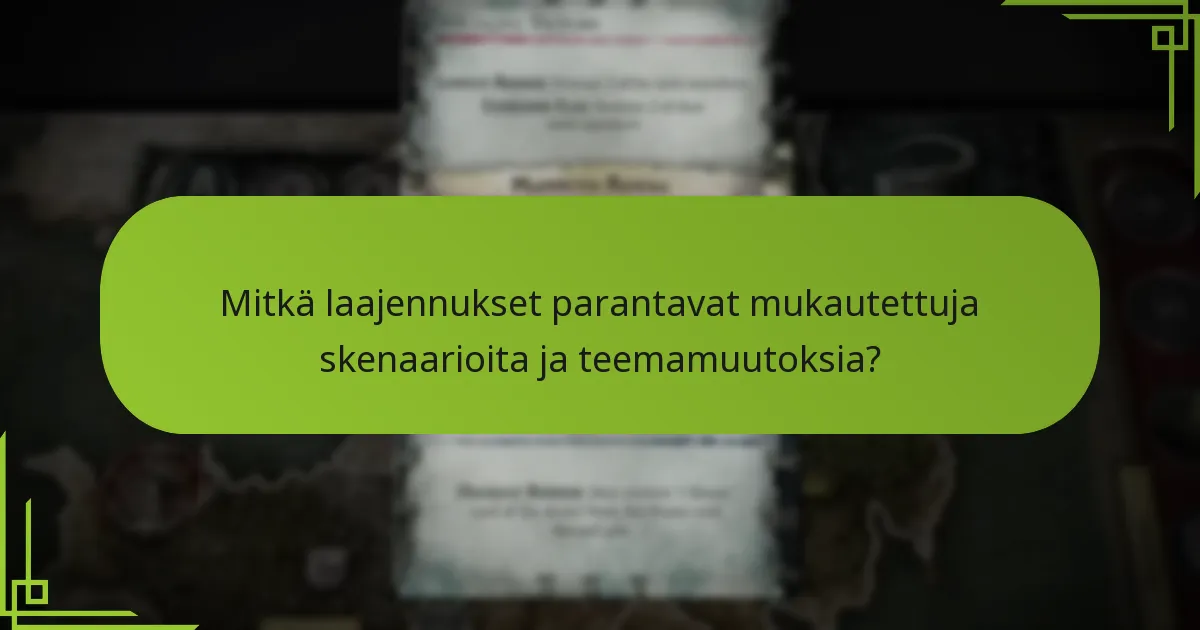 Mitkä laajennukset parantavat mukautettuja skenaarioita ja teemamuutoksia?