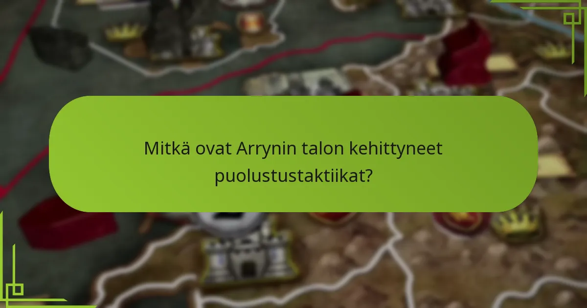 Kuinka Arrynin talon strategia vertautuu muihin taloihin?