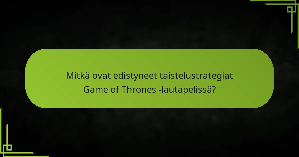 Kuinka taistelun lopputulokset määräytyvät Game of Thrones -lautapelissä?