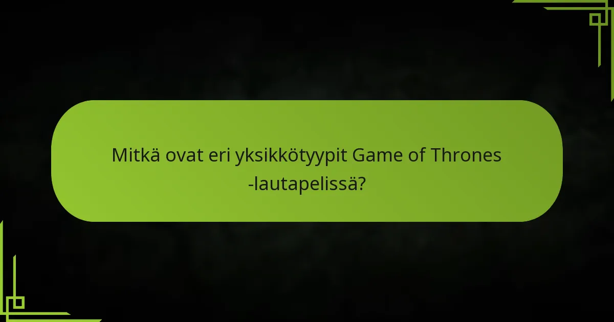 Mitkä ovat edistyneet taistelustrategiat Game of Thrones -lautapelissä?