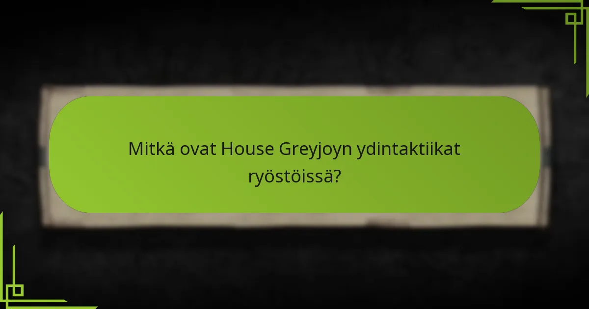 Kuinka Greyjoyn strategiat vertautuvat muihin sukuun?