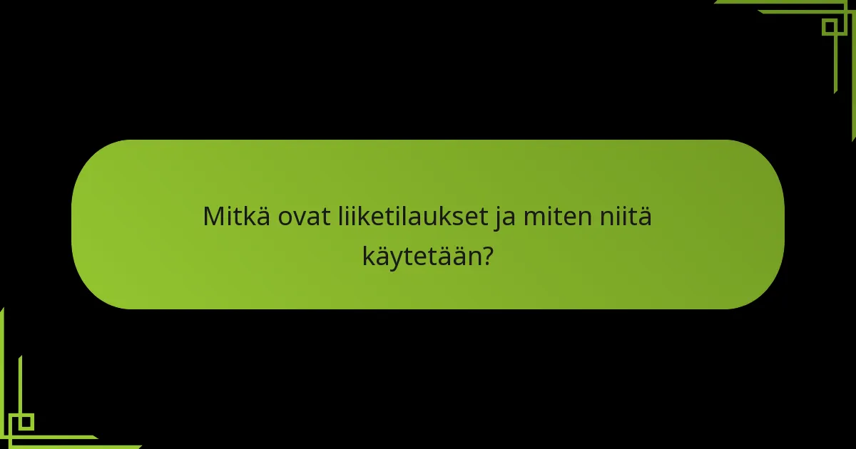 Kuinka strategiset tilaukset vertautuvat liiketilauksiin?