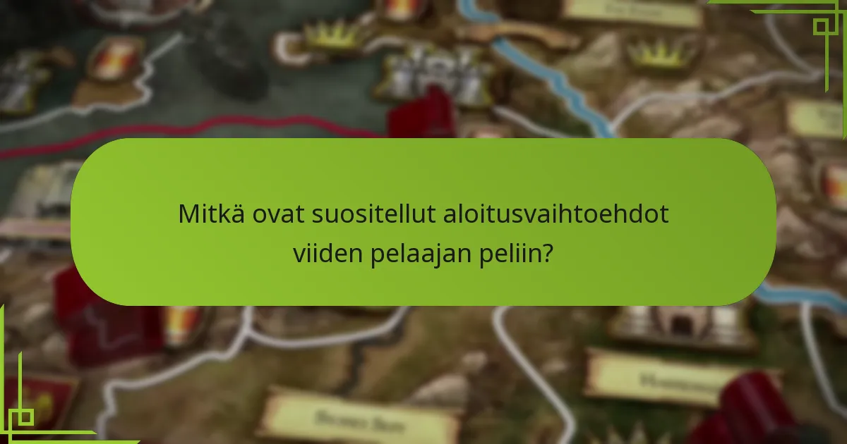 Mitkä ovat suositellut aloitusvaihtoehdot viiden pelaajan peliin?